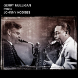 Gerry Mulligan - Gerry Mulligan Meets Johnny Hodges / What Is There To Say? '2010