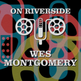 Wes Montgomery - On Riverside: Wes Montgomery '2023