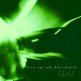 Love Spirals Downwards - Flux '1998