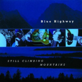 Blue Highway - Still Climbing Mountains '2001