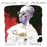 Mississippi Fred McDowell - Jesus On The Mainline '2023