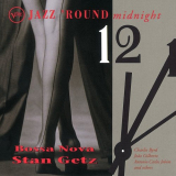 Stan Getz - Jazz 'Round Midnight: Bossa Nova '1998