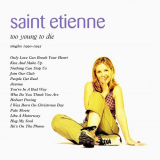 Saint Etienne - Too Young To Die (Singles 1990-1995) '1995