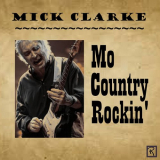 Mick Clarke - Mo Country Rockin' '2023