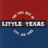 Little Texas - The Very Best of Little Texas: Live and Loud '2007