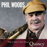 Phil Woods - This Is How I Feel About Quincy '2004