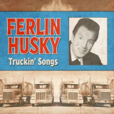 Ferlin Husky - Truckin' Songs '2023