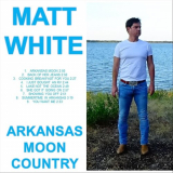 Matt White - Arkansas Moon Country '2024