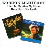 Gordon Lightfoot - Did She Mention My Name / Back Here On Earth '1992