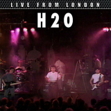 H2O - Live From London '2016 / 2024