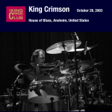 King Crimson - 2003-10-28 House of Blues, Anaheim, California '2014