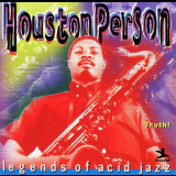 Houston Person - Truth! (Legends of Acid Jazz) '1999