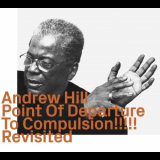 Andrew Hill - Point Of Departure To Compulsion!!!!! Revisited '2022