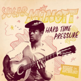 Sugar Minott - Reggae Anthology: Sugar Minott - Hard Time Pressure '2011/2024