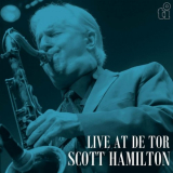 Scott Hamilton - Live At De Tor (Live) '2024