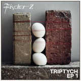 Fischer-Z - Triptych EP1 '2023