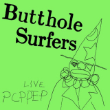 Butthole Surfers - PCPPEP '1984
