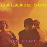Galaxie 500 - On Fire (Deluxe Edition) '2010