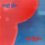 Secret Shine - Greater Than God and Other Singles '1994