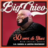 Big Chico - 30 Anos De Blues '2024