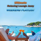Various Artists - Ultimate Relaxing Lounge Jazzy Weekend Playlist '2024
