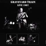 Graveyard Train - GRAVEYARD TRAIN (LIVE 1987) '2024