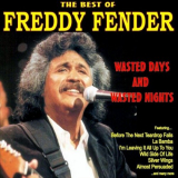 Freddy Fender - Wasted Days and Wasted Nights: The Best of Freddy Fender '2012