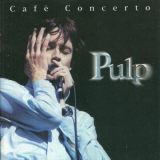 Pulp - CafÃ¨ Concerto '1996