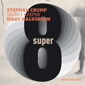 Super 8 (Stephan Crump & Mary Halvorson)