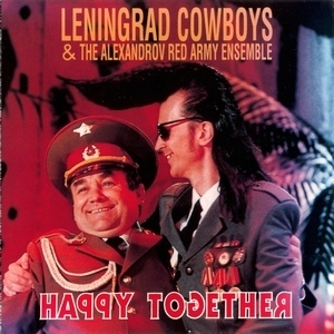 Happy Together (Leningrad Cowboys & The Alexandrov Red Army Ensemble)