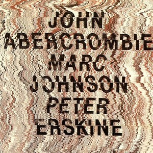John Abercrombie - Marc Johnson - Peter Erskine