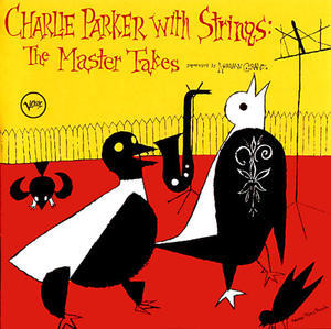 Charlie Parker With Strings - The Master Takes