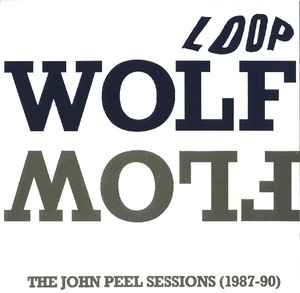 Wolf Flow (The John Peel Sessions 1987-90)