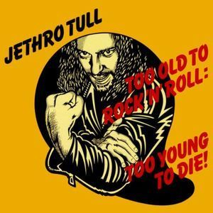 Too Old To Rock 'n' Roll: Too Young To Die! [2002 Remastered]