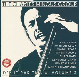 Debut Rarities Vol. 3 - The Charles Mingus Group (1957)