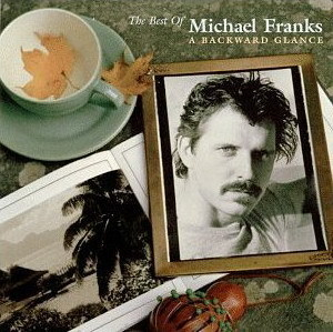 The Best Of Michael Franks (A Backward Glance)