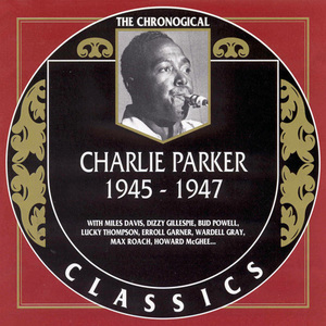Charlie Parker 1945 - 1947
