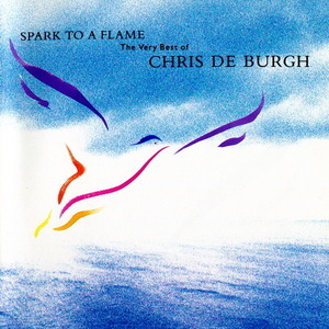 Spark To A Flame (The Very Best Of Chris de Burgh)