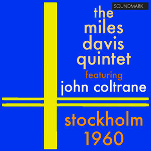 The Miles Davis Quintet Featuring John Coltrane: Stockholm 1960