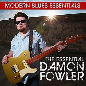 Modern Blues Essentials  [The Essential Damon Fowler]
