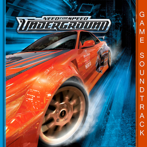 Need For Speed: Underground - Game Soundtrack