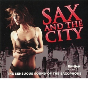 Sax And The City - The Sensuous Sound Of The Saxophone