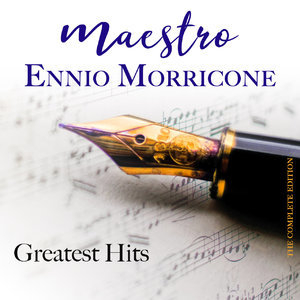 Maestro Ennio Morricone Greatest Hits