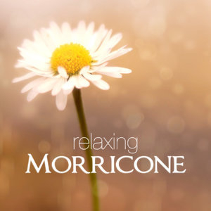 Relaxing Ennio Morricone - Soundtracks for Relaxation