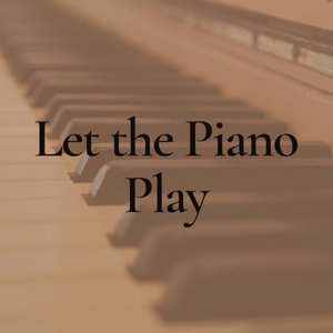 Let the Piano Play