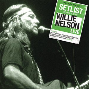 Setlist: The Very Of Willie Nelson LIVE