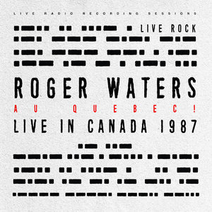 ROGER WATERS: AU QUEBEC! (Live in Canada 1987)