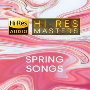 Hi-Res Masters: Spring Songs