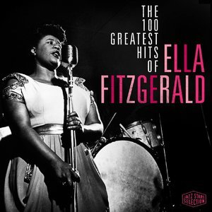 The 100 Greatest Hits Of Ella Fitzgerald