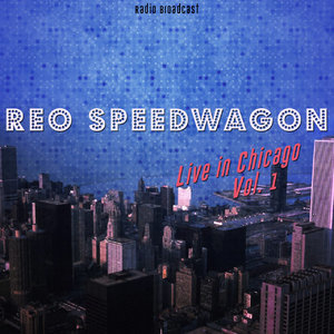 Reo Speedwagon: Live in Chicago, Vol. 1